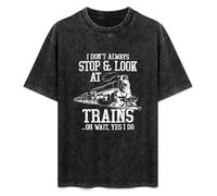 I Don't Always Top Look at Trains Oh Wait I Do Unisex T-Shirt Printed Tee Graphic Top Men Black Shirt M