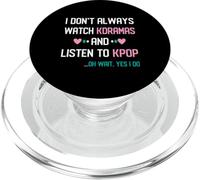 I Don't Always Watch Kdrama Listen to Kpop Korean Music Fan PopSockets PopGrip pour MagSafe