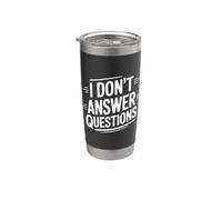 I Don't Answer Questions Humour sarcastique drôle Gobelet isotherme en acier inoxydable double paroi