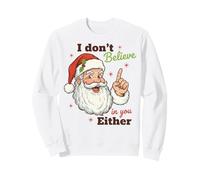 I Don't Believe in You Either Funny Santa Christmas Sweatshirt