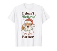 I Don't Believe in You Either Funny Santa Christmas T-Shirt