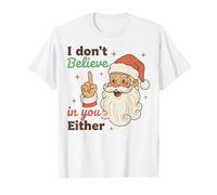 I Don't Believe in You Either Funny Santa Christmas T-Shirt