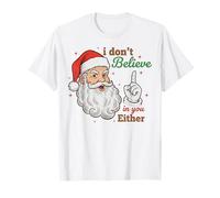 I Don't Believe in You Either Funny Santa Christmas T-Shirt