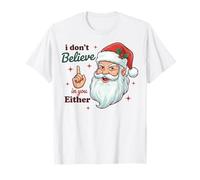 I Don't Believe in You Either Funny Santa Christmas T-Shirt