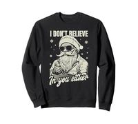 I Don't Believe in You Either Santa Claus, Hilarous Xmas Sweatshirt