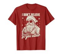 I Don't Believe in You Either Santa Claus, Hilarous Xmas T-Shirt