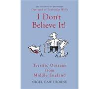 I Dont Believe It by Nigel Cawthorne Nigel Cawthorne (Auteur)
