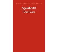 I Don't Care - Agota Kristof - Penguin - ebook (ePub) - Livre