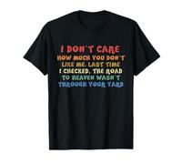 I Don't Care How Much You Don't Like Me Last I Checked Retro T-Shirt