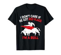 I Don't Care If He Got Red Flags I'm a Bull Funny Dating T-Shirt
