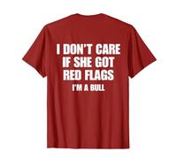 I Don't Care If She Got Red Flags I'm A Bull (on Back) T-Shirt