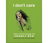 I Don't Care: The Little Guide to Charli XCX - Oh - OH - ebook (ePub) - Livre