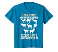 I Dont Care What Anyone Thinks Of Me, Except Goats I Want T-Shirt