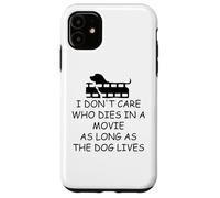 I Dont Care Who Dies in Movie as Long as Dog Lives Dog Mom Coque pour iPhone 11