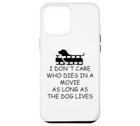 I Dont Care Who Dies in Movie as Long as Dog Lives Dog Mom Coque pour iPhone 12 Pro Max