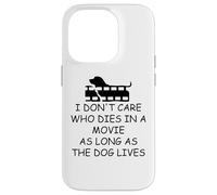 I Dont Care Who Dies in Movie as Long as Dog Lives Dog Mom Coque pour iPhone 14 Pro
