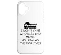 I Dont Care Who Dies in Movie as Long as Dog Lives Dog Mom Coque pour iPhone 16 Plus