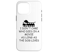 I Dont Care Who Dies in Movie as Long as Dog Lives Dog Mom Coque pour iPhone 16 Pro Max