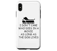 I Dont Care Who Dies in Movie as Long as Dog Lives Dog Mom Coque pour iPhone XS Max
