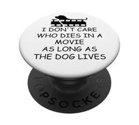I Dont Care Who Dies in Movie as Long as Dog Lives Dog Mom PopSockets PopGrip Adhésif