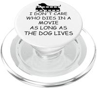 I Dont Care Who Dies in Movie as Long as Dog Lives Dog Mom PopSockets PopGrip pour MagSafe