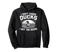 I Don't Chase Ducks Hunter Duck Hunting Lover Duck Season Sweat à Capuche