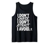 I Don't Chase, I Don't Attract, I Avoid État d'esprit Débardeur