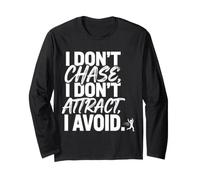 I Don't Chase, I Don't Attract, I Avoid État d'esprit Manche Longue