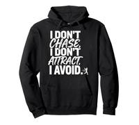 I Don't Chase, I Don't Attract, I Avoid État d'esprit Sweat à Capuche
