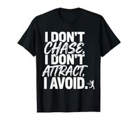 I Don't Chase, I Don't Attract, I Avoid État d'esprit T-Shirt Graphique avec Valeur