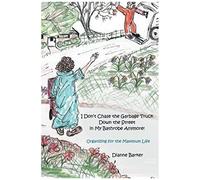 I Don't Chase The Garbage Truck Down The Street In My Bathrobe Anymore!