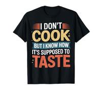 I Don't Cook But I Know How It's Supposed to Taste - T-Shirt