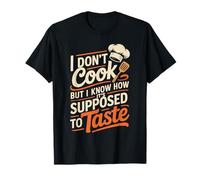 I Don't Cook But I Know How It's Supposed to Taste T-Shirt