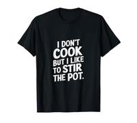 I Don't Cook But I Like To Stir The Pot Chaos Kitchen ------ T-Shirt