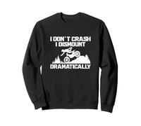 I Don't Crush I Dismount est Un Pilote de Moto Trial dramatiquement drôle Sweatshirt