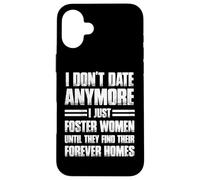 I Don't Date Anymore I Just Foster Women Funny Coque pour iPhone 16 Plus