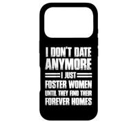 I Don't Date Anymore I Just Foster Women Funny Coque pour iPhone 17 Pro