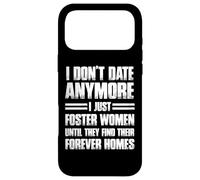 I Don't Date Anymore I Just Foster Women Funny Coque pour iPhone 17 Pro Max