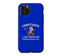 I Don't Date I Just Foster Men Until They Find Forever Home Coque pour iPhone 11 Pro