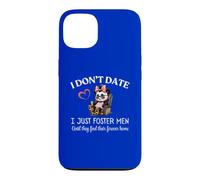 I Don't Date I Just Foster Men Until They Find Forever Home Coque pour iPhone 13