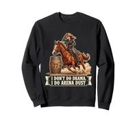I Don't Do Drama I Do Arena Dust Funny Barrel Racing Cowgirl Sweatshirt