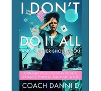 I Don't Do It All and Neither Should You - Coach Danni D - WorkFlow - ebook (ePub) - Livre