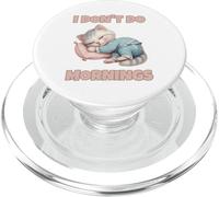 I Don't Do Mornings | Chat endormi Mignon drôle endormi PopSockets PopGrip pour MagSafe