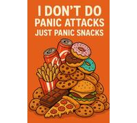 I Don't Do Panic Attacks, Just Panic Snacks | Funny Gag Journal | 120 Blank pages: Stress Eating, Not Screaming