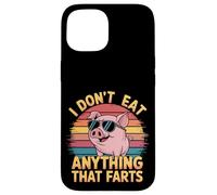 I Don't Eat Anything That Farts Vegan Vegetarian ------- Coque pour iPhone 15