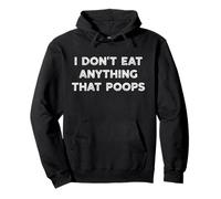 I Don't Eat Anything That Poops Funny Vegan Vegetarian Sweat à Capuche