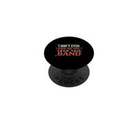 I Don't Even Know One Song from This Band Concert PopSockets PopGrip Adhésif