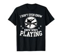 I Dont Even Know Whos Playing Funny Karaté Sports Event T-Shirt