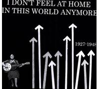 I DON'T FEEL AT HOME IN THIS WORLD ANYMORE 1927-19 - I Dont Feel at Home in This World 1927-48 / Various