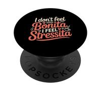 I Don't Feel Bonita I Feel Stressita Stressed Puns - PopSockets PopGrip Adhésif